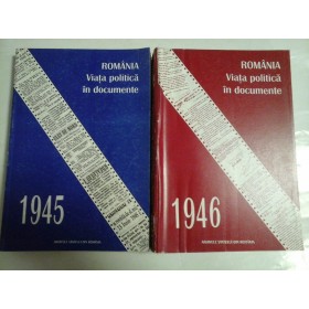 ROMANIA VIATA POLITICA IN DOCUMENTE 1945,1946 - IOAN SCURTU - (2 VOL)